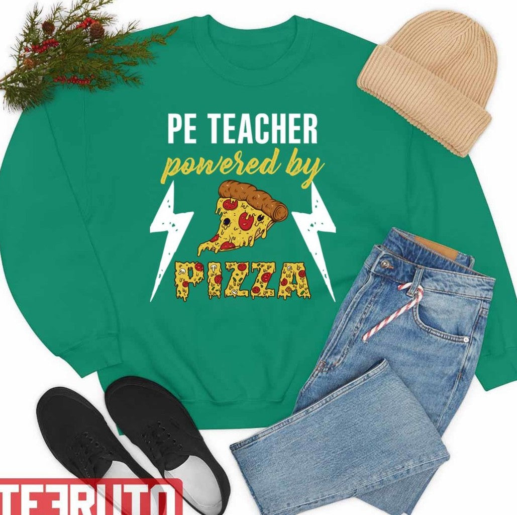 Pe Teacher Pe Teacher Powered By Pizza Pe Teacher National Teacher Day Unisex Sweatshirt
