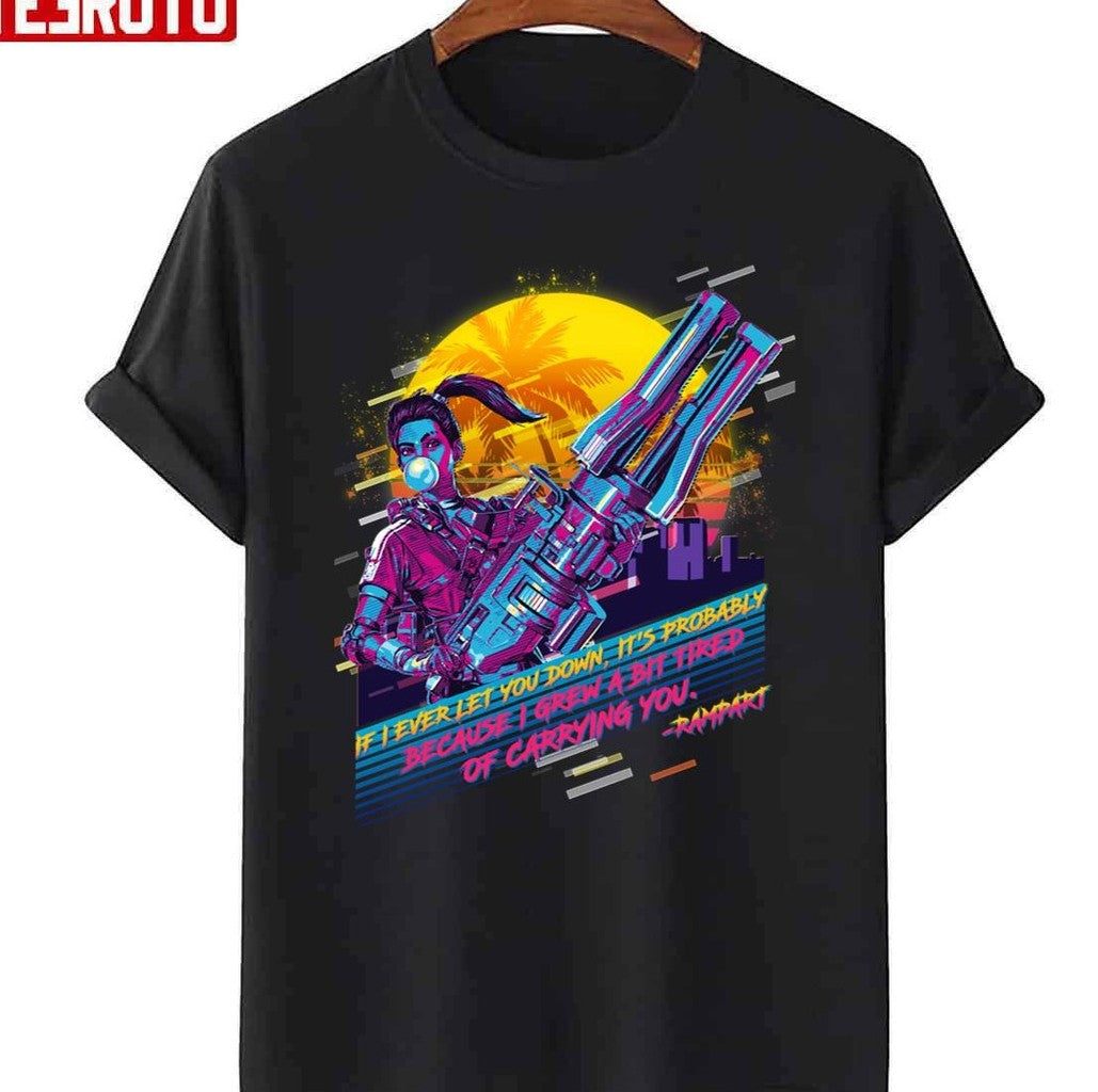Apex Legends Rampart 80s Retro I Grew A Bit Tired Of Carrying You Unisex T-shirt