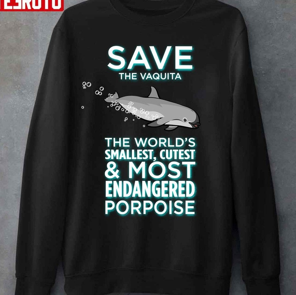 Save The Vaquita The World's Smallest Cutest And Most Endangered Porpoise Unisex T-Shirt
