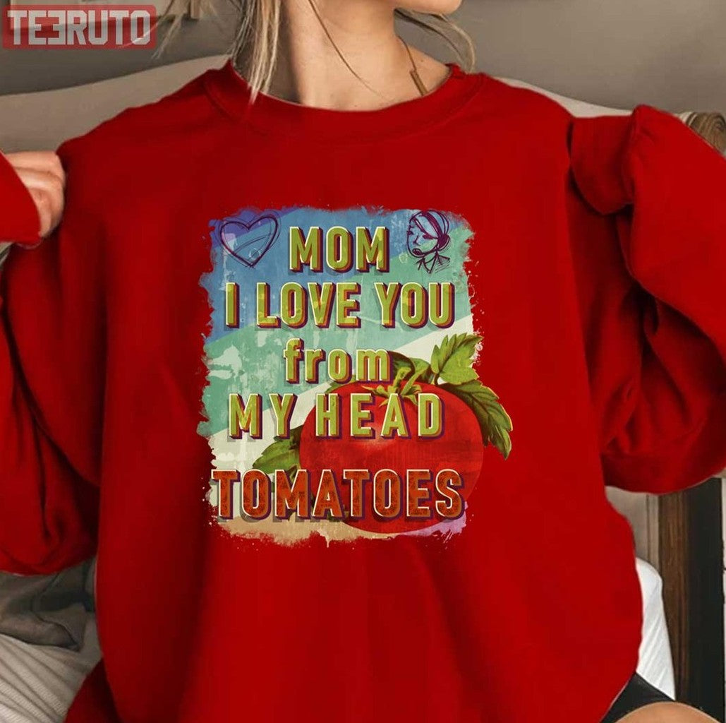 Mom I Love You From My Head Tomatoes Retro Grunge Unisex Sweatshirt