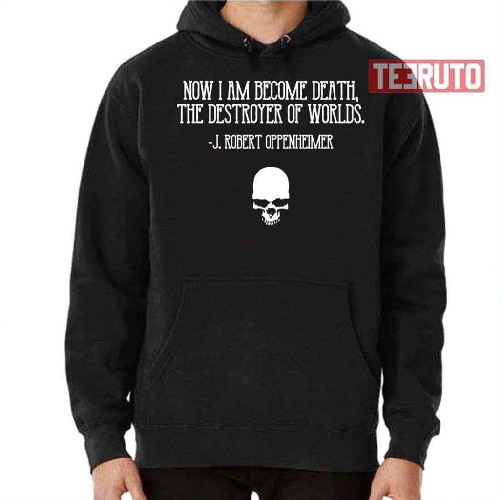 Now I Am Become Death Destroyer Of Worlds J Robert Oppenheimer Cillian Murphy Unisex Sweatshirt