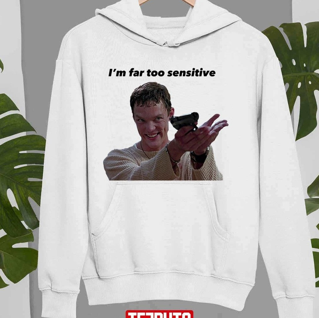 Stu Scream Im Far Too Sensitive Matthew Lillard Unisex Sweatshirt