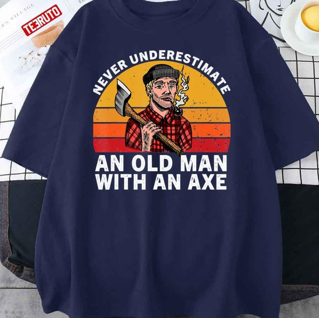 Never Underestimate An Old Man With An Axe Funny Hatchet Retro Unisex T-Shirt