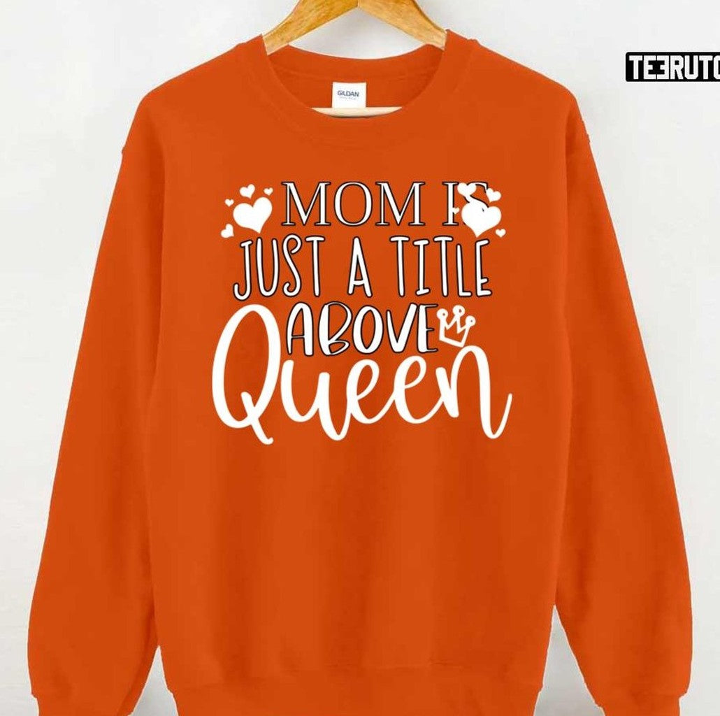 Mom Is Just A Title Above Queen Women T-Shirt