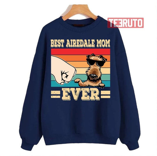 Best Airedale Mom Ever Unisex Sweatshirt