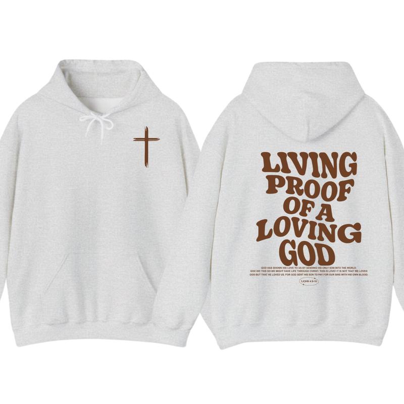 Living Proof of a Loving God Faith and Love Hoodie, Church Hoodie