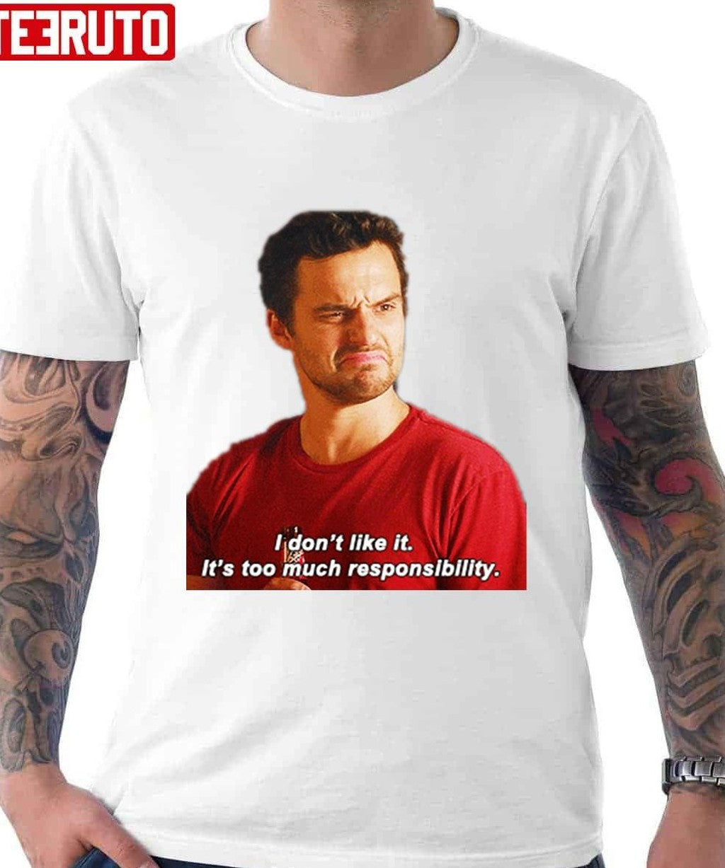 Nick Miller I Don't Like It It's Too Much Responsibility New Girl Unisex Hoodie