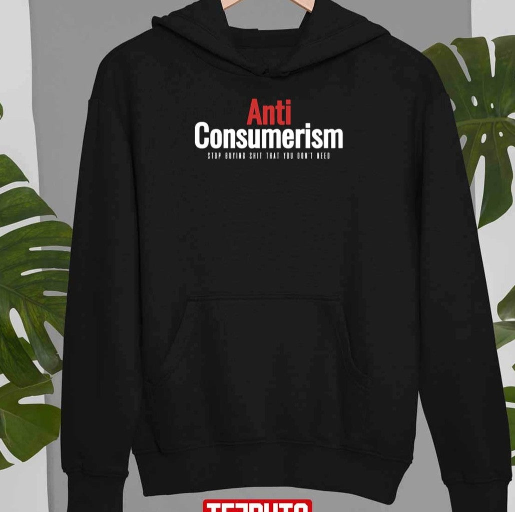 Anti Consumerism Unisex T-Shirt