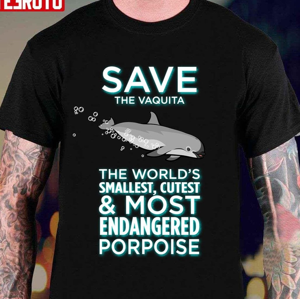 Save The Vaquita The World's Smallest Cutest And Most Endangered Porpoise Unisex T-Shirt