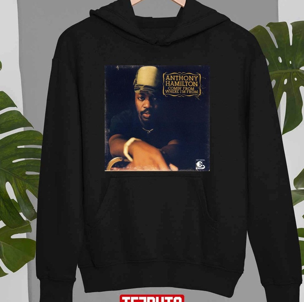 Anthony Hamilton Comin From Where Im From Unisex Sweatshirt