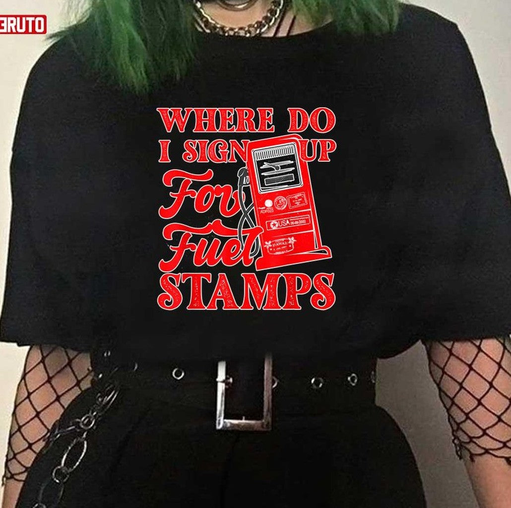 Red Text Where Do I Sign Up For Fuel Stamps Unisex T-Shirt