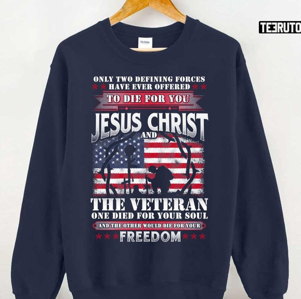 Only Two Defining Forces Have Ever Offered To Die For You Unisex T-Shirt
