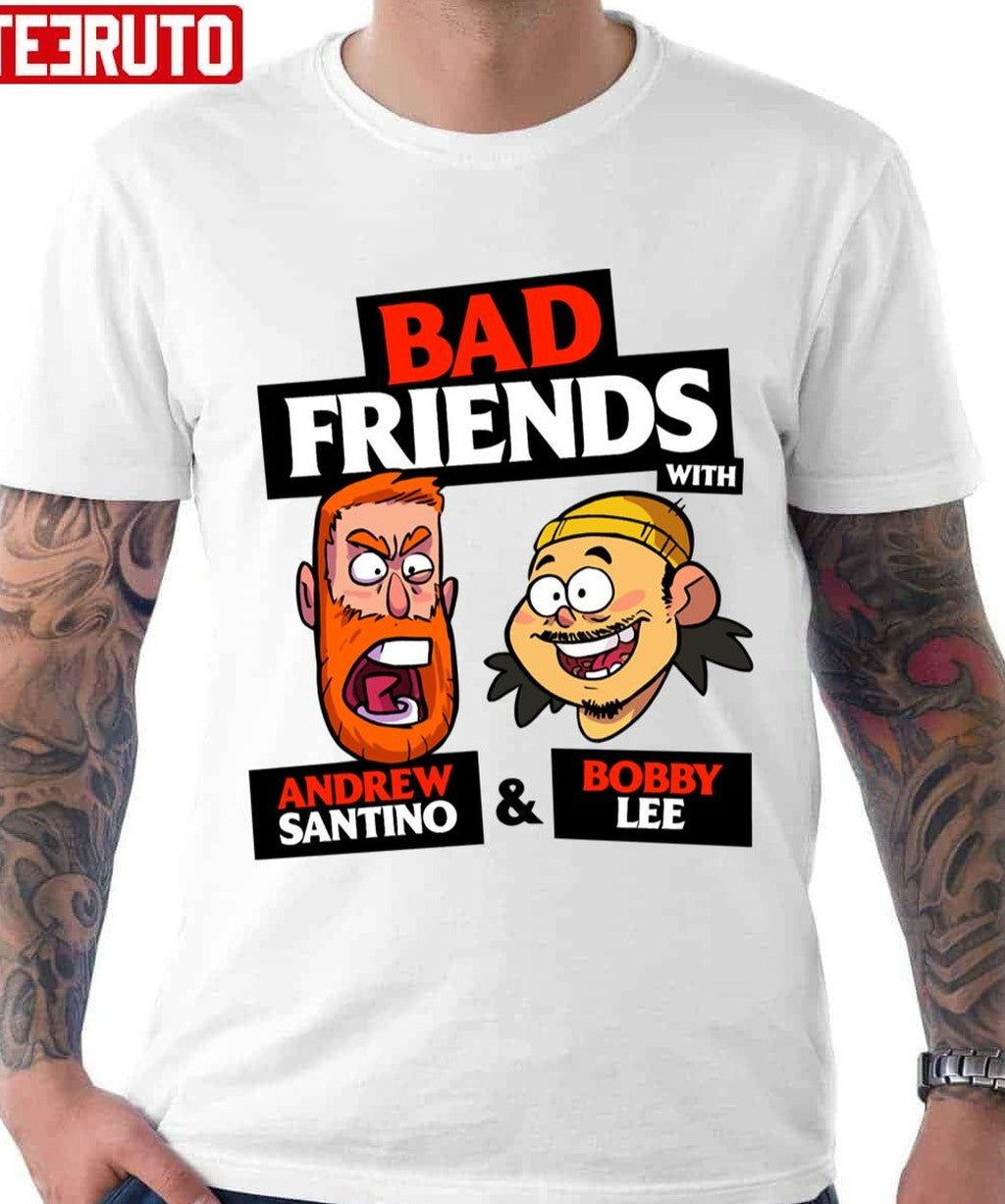 Bad Friends With Andrew Santino And Bobby Lee Unisex T-shirt
