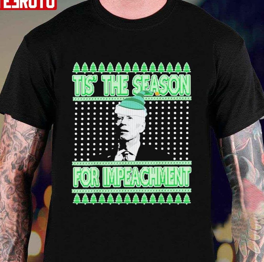Biden Tis' The Season For Impeachment Anti Republican Ugly Christmas Unisex T-Shirt