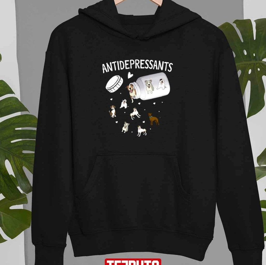 Antidepressant Dog Funny Animal Lover Unisex Sweatshirt Unisex T-Shirt