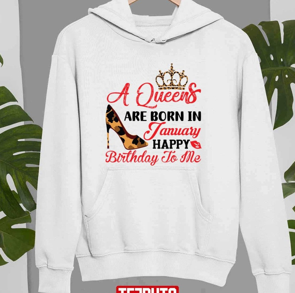 Queens Are Born In January Happy Birthday To Me Unisex Sweatshirt