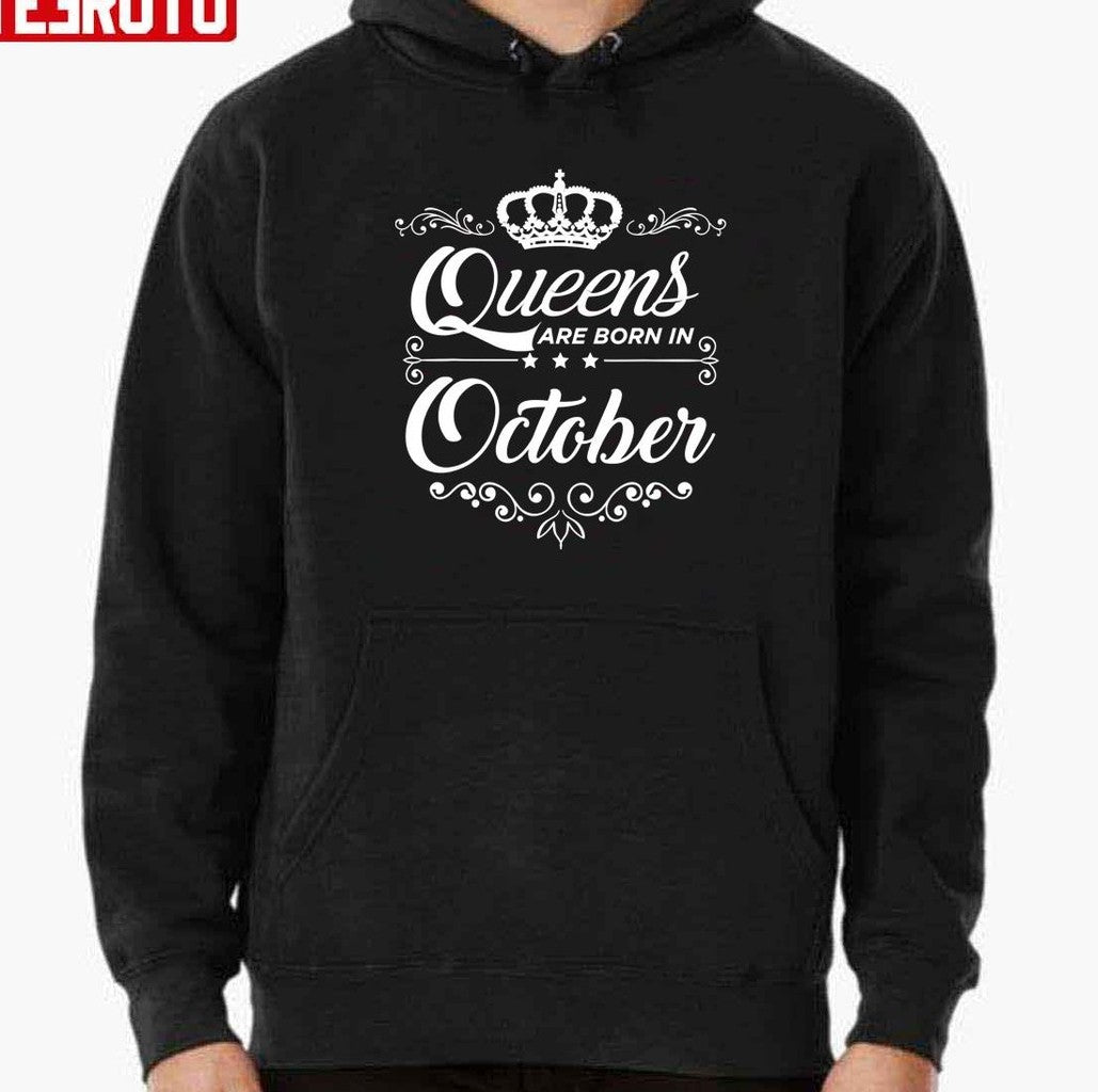 Queens Are Born In October Quote Birthday Girl Gift Unisex Sweatshirt