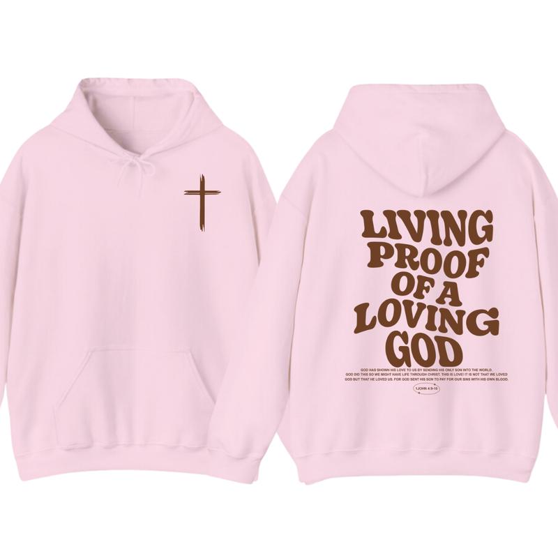 Living Proof of a Loving God Faith and Love Hoodie, Church Hoodie