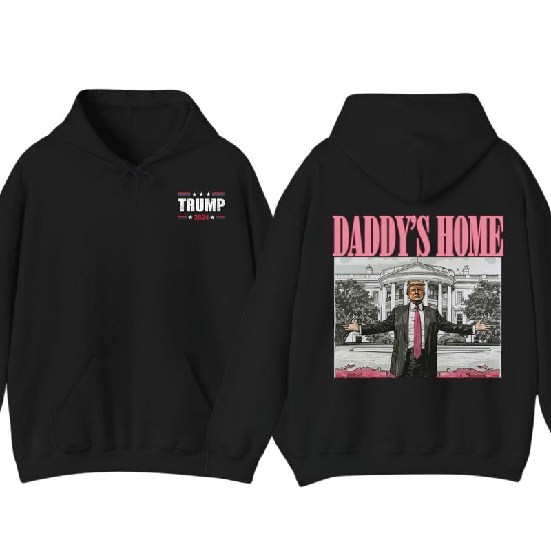 Daddy’s Home Hoodie, Daddy 2024 Shirt, Hoodie, Trummmp will be the president of the United States, Trum Supporter Shirt, 2 Sided Casual Classic Cotton, For Men, For Women unisex hoodie