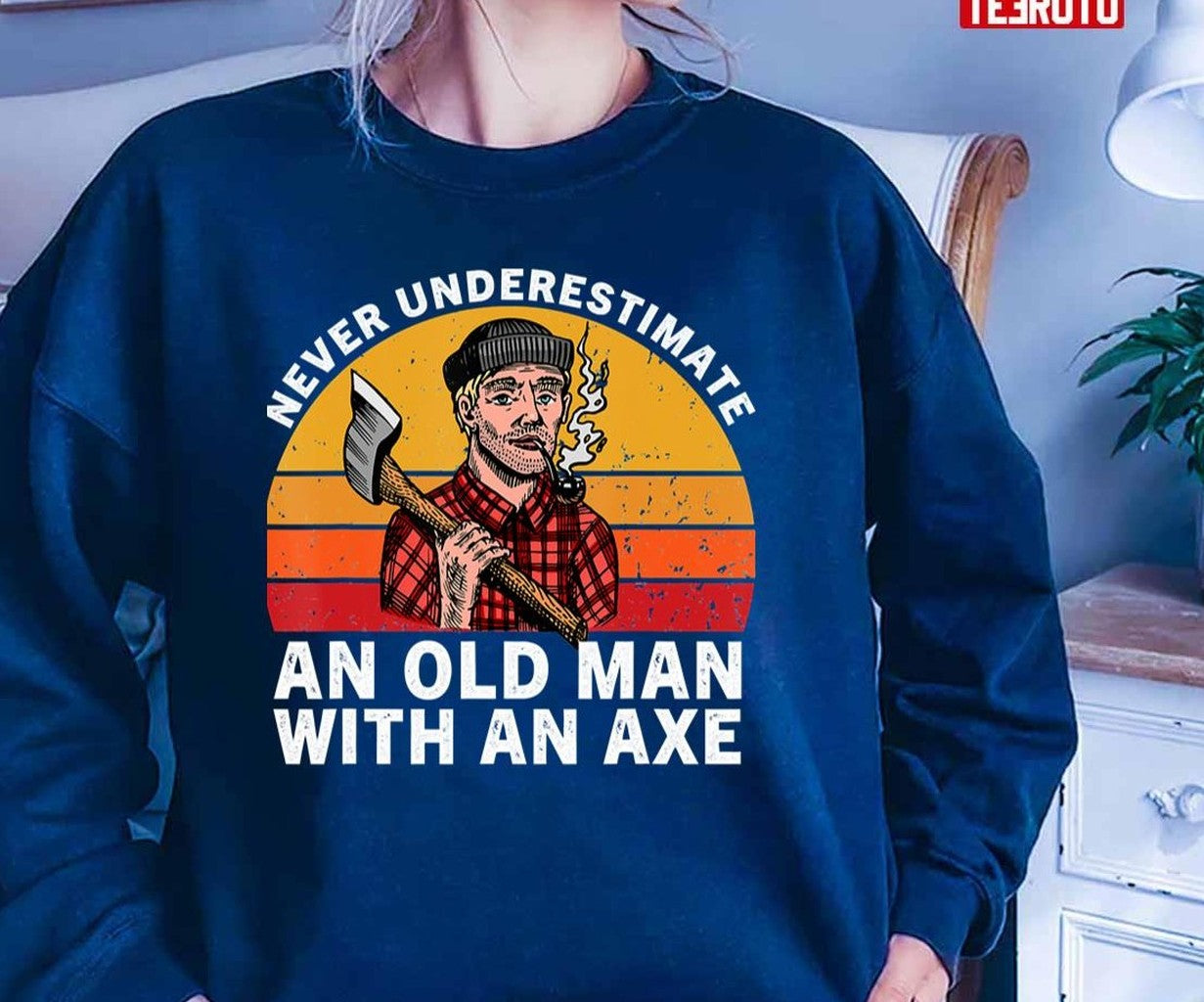 Never Underestimate An Old Man With An Axe Funny Hatchet Retro Unisex T-Shirt