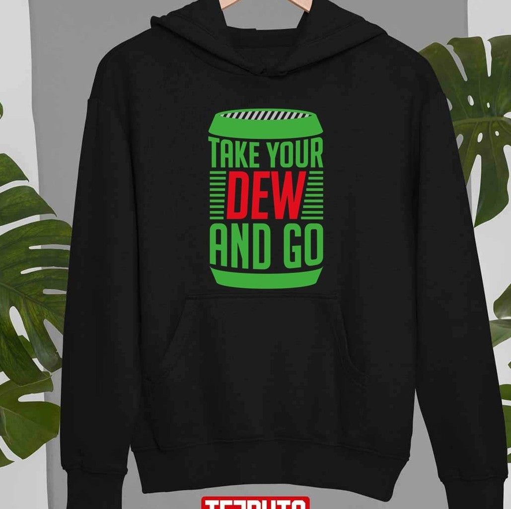 Take Your Dew And Go Green And Red Unisex T-Shirt