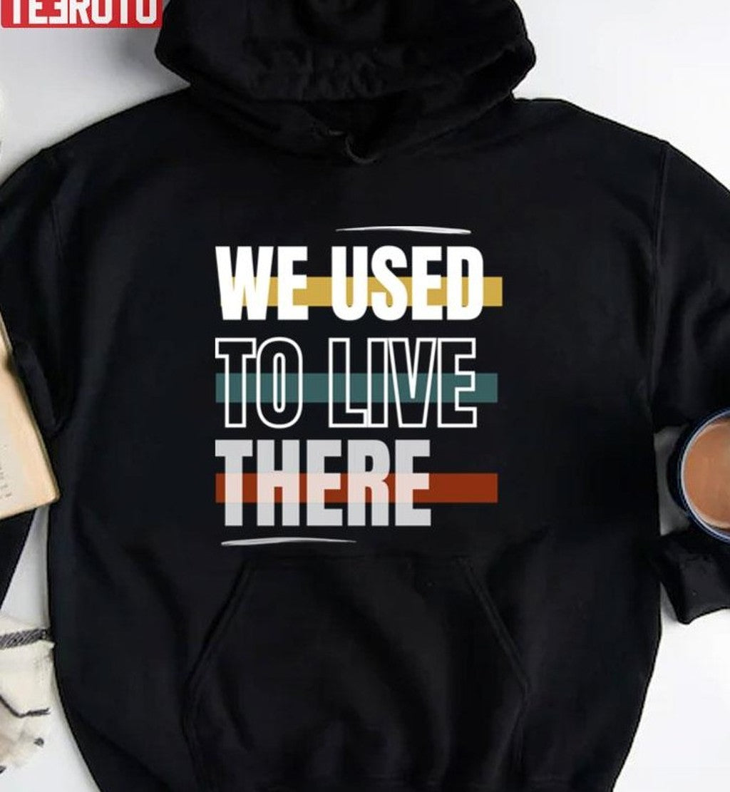 Retro Colored We Used To Live There Unisex Sweatshirt
