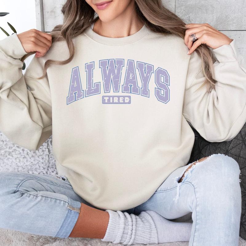 Always Tired Crewneck Sweatshirt