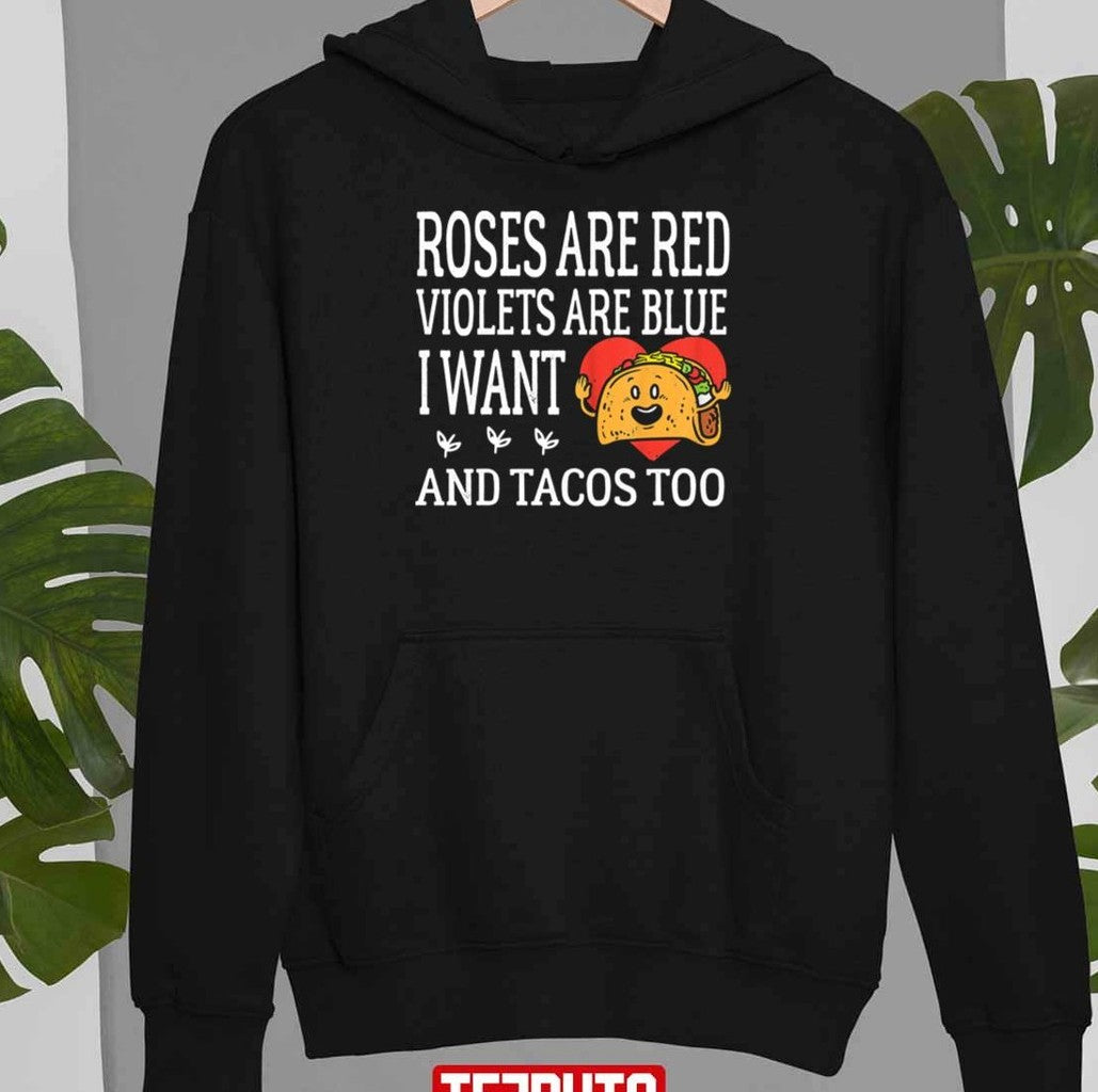 Roses Are Red Violets Are Blue I Want Queso And Tacos Valentines Day Unisex T-Shirt