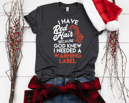 Redhead Gift Shirt I Have Red Hair because God Knew Short-Sleeve Unisex T-Shirt