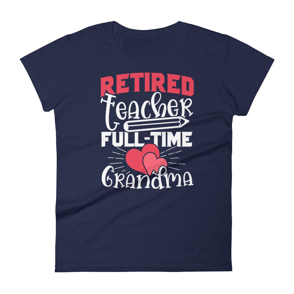 Funny Retired Teacher T-Shirt for Retired Teacher Grandma