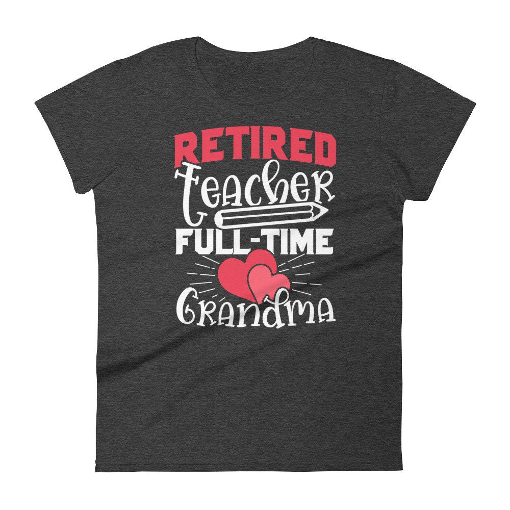 Funny Retired Teacher T-Shirt for Retired Teacher Grandma