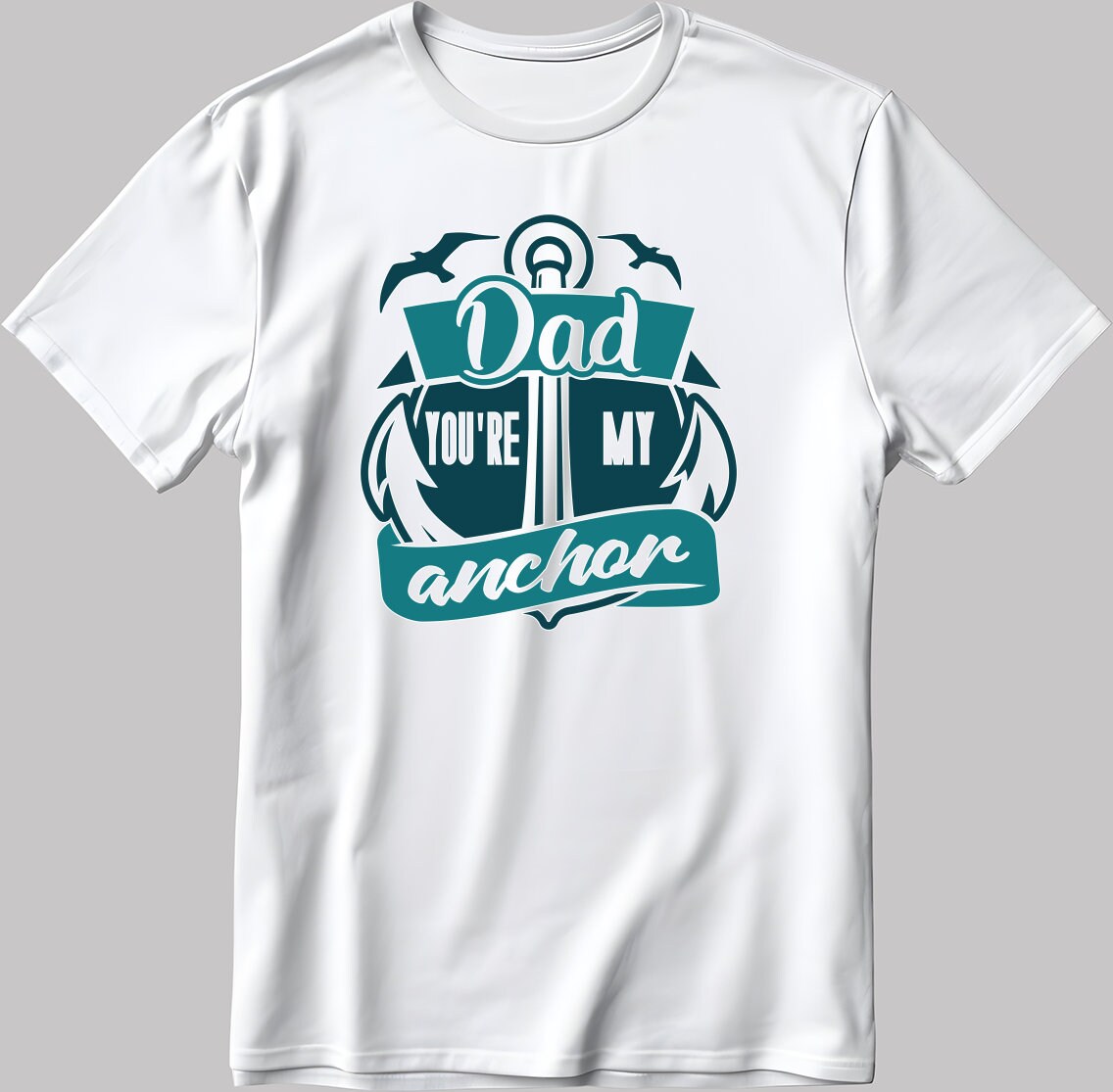 Dad You're My Ancher Short Sleeve White-Black Men's / Women's T Shirt C302