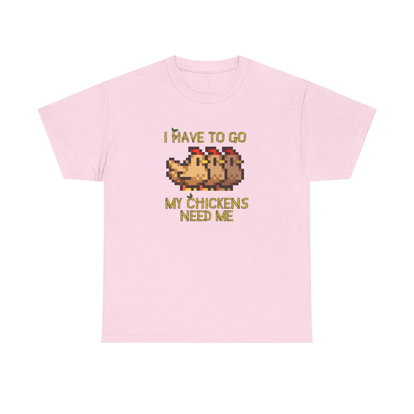 I have to go my chickens need me - Stardew Valley inspired T-Shirt - Unisex Heavy Cotton Tee
