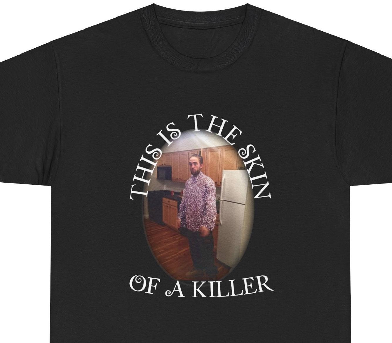 This is the skin of a killer - funny Twilight inspired Tee - Robert Patterson - Edward Cullen - Quote - Unisex Heavy Cotton Tee