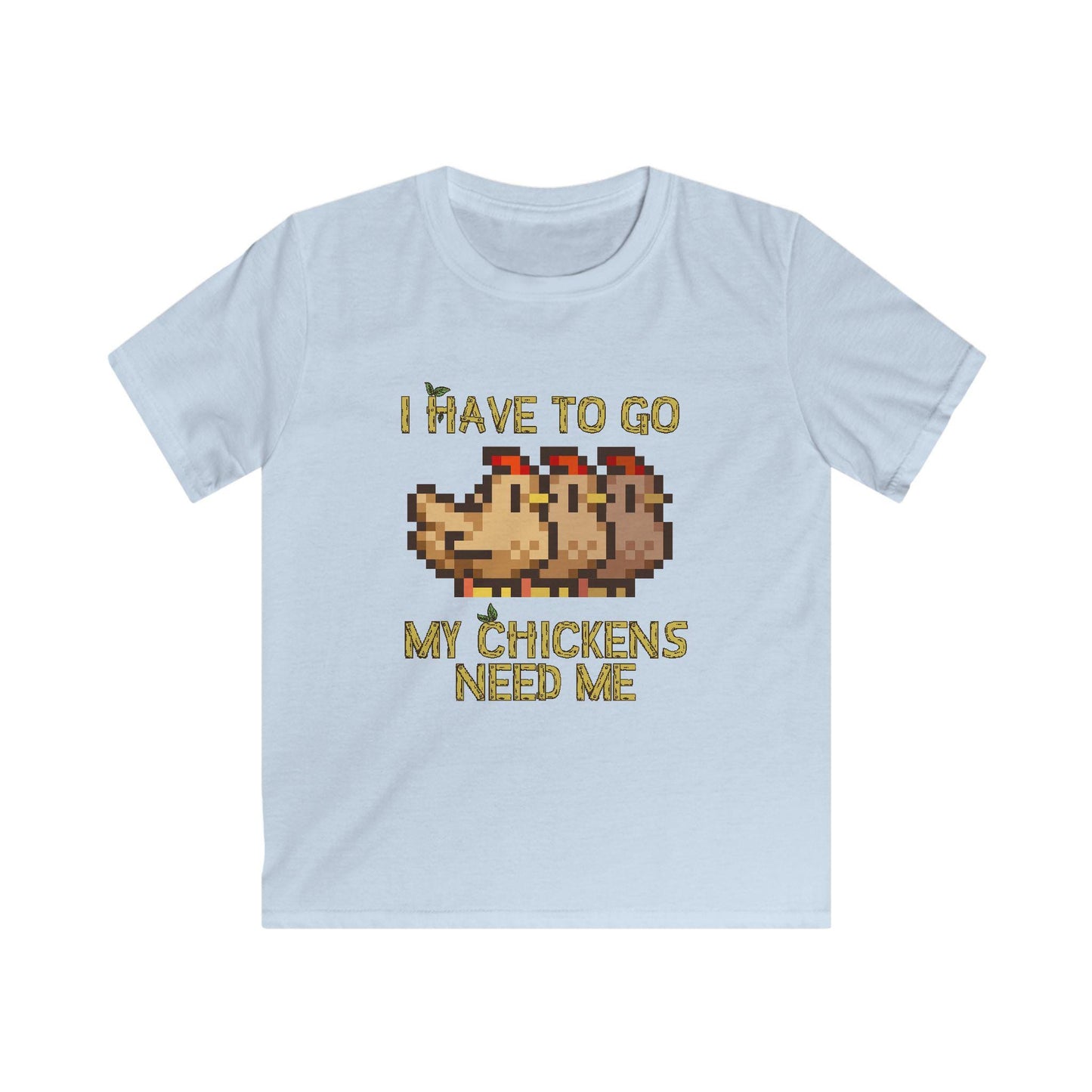Kids Softstyle Tee - I have to go my chickens need me - Stardew Valley inspired T-Shirt