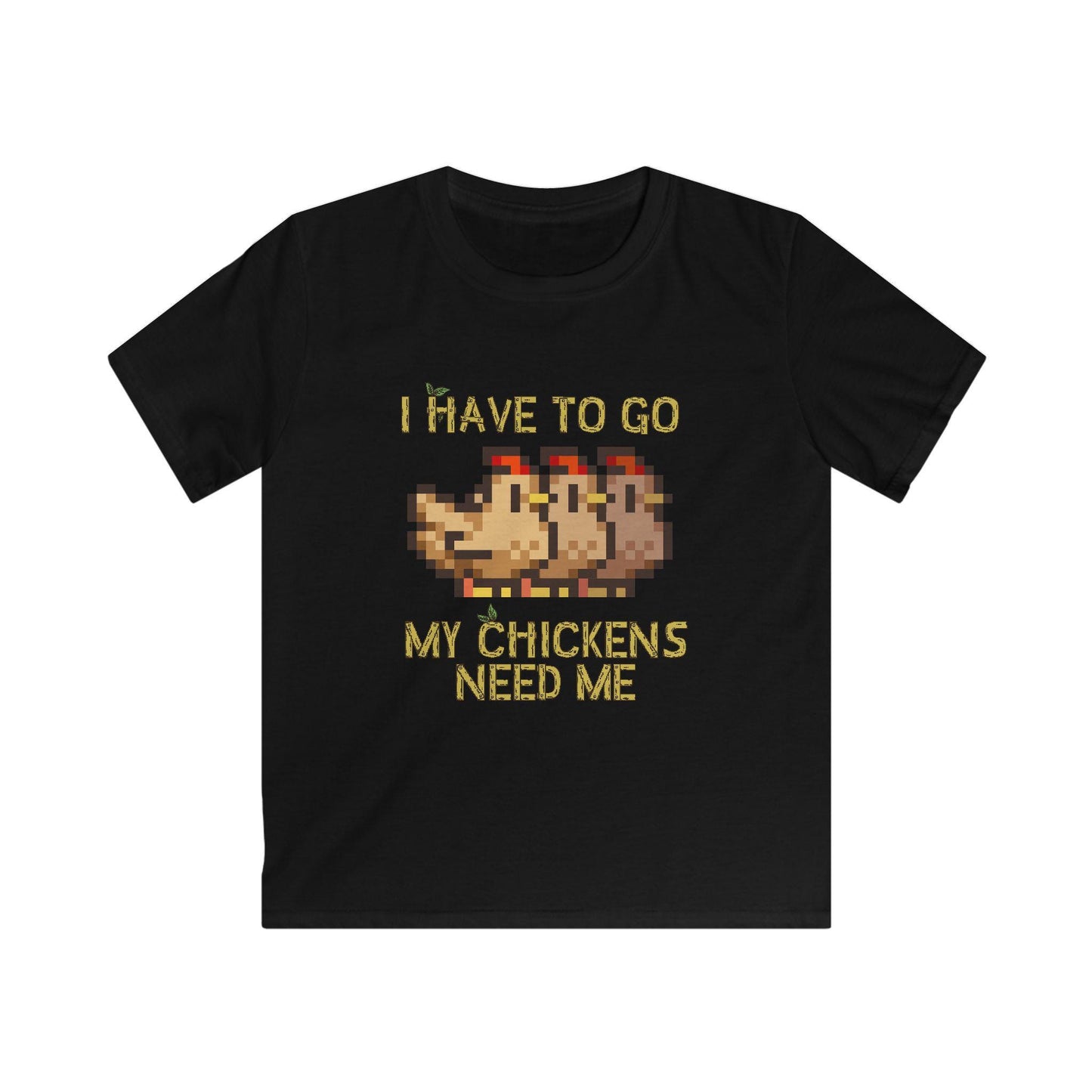 Kids Softstyle Tee - I have to go my chickens need me - Stardew Valley inspired T-Shirt