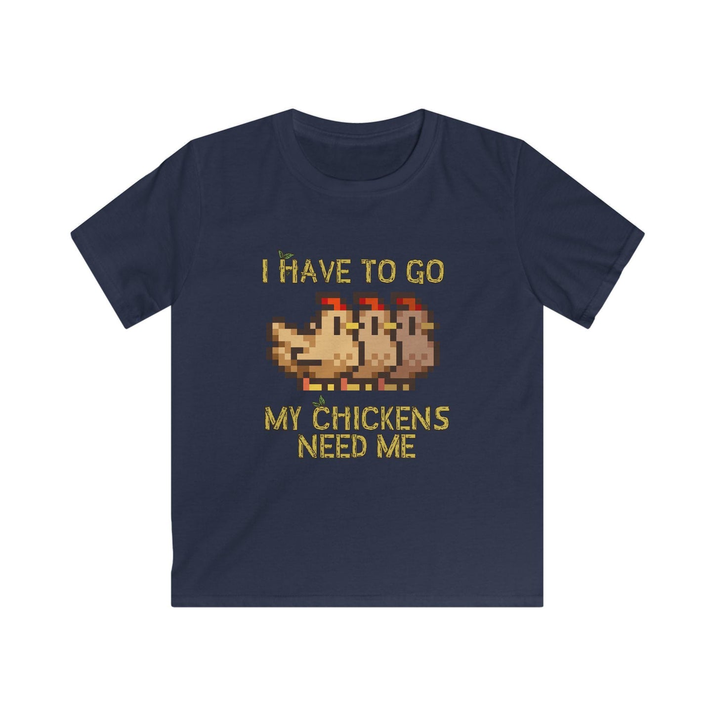 Kids Softstyle Tee - I have to go my chickens need me - Stardew Valley inspired T-Shirt