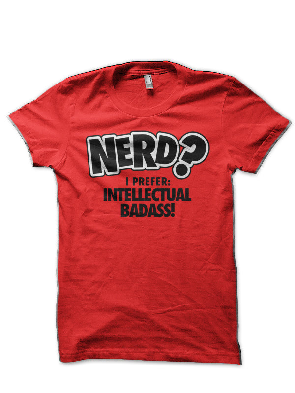 Nerd? I Prefer Intellectual Badass! Red T-Shirt