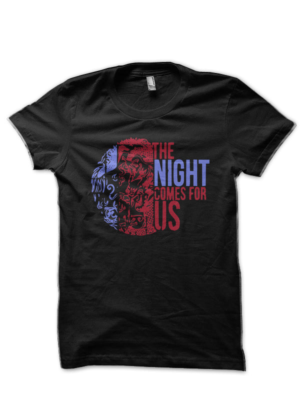 The Night Comes For Us Black T-Shirt