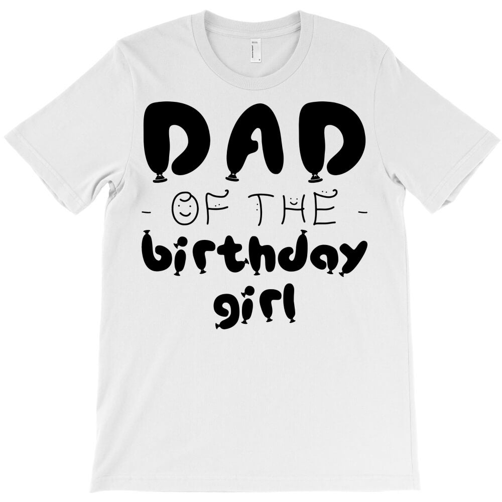 dad of the birthday girl T-Shirt