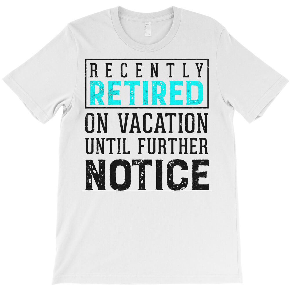 Funny Retired Retirement Vacation Retiring T-Shirt