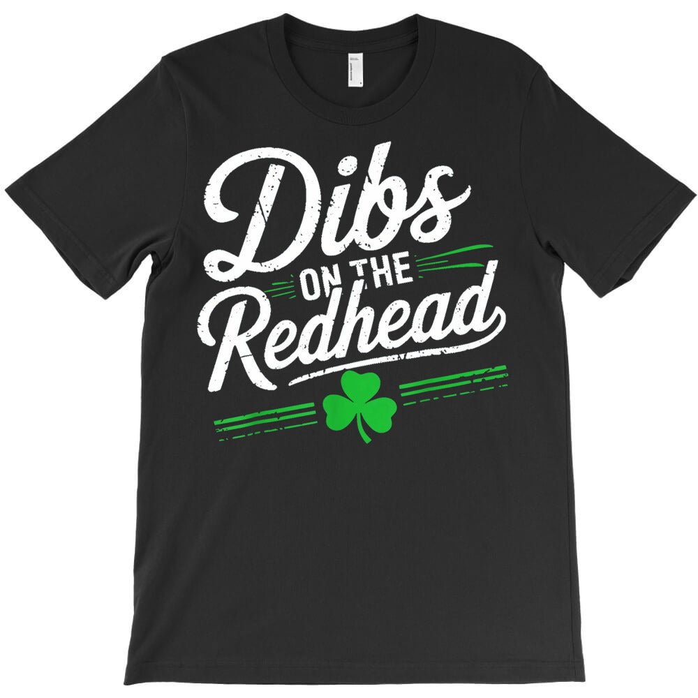 St PatrickS Day Dibs On The Redhead T-Shirt