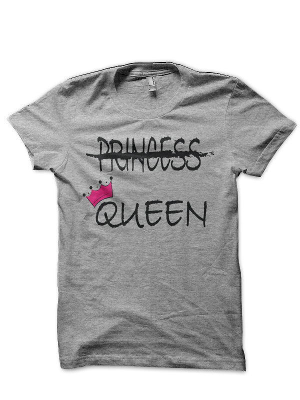 Not A Princess, I’m The Queen T-Shirt