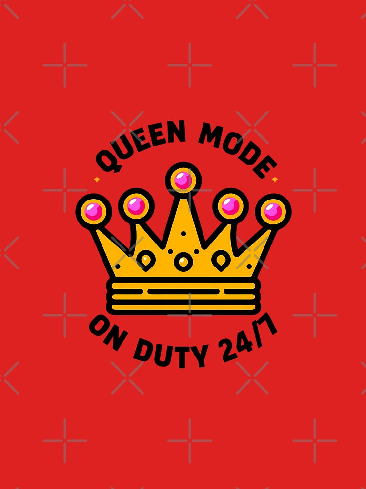 Queen Mode On Duty 24/7 Classic T-Shirt