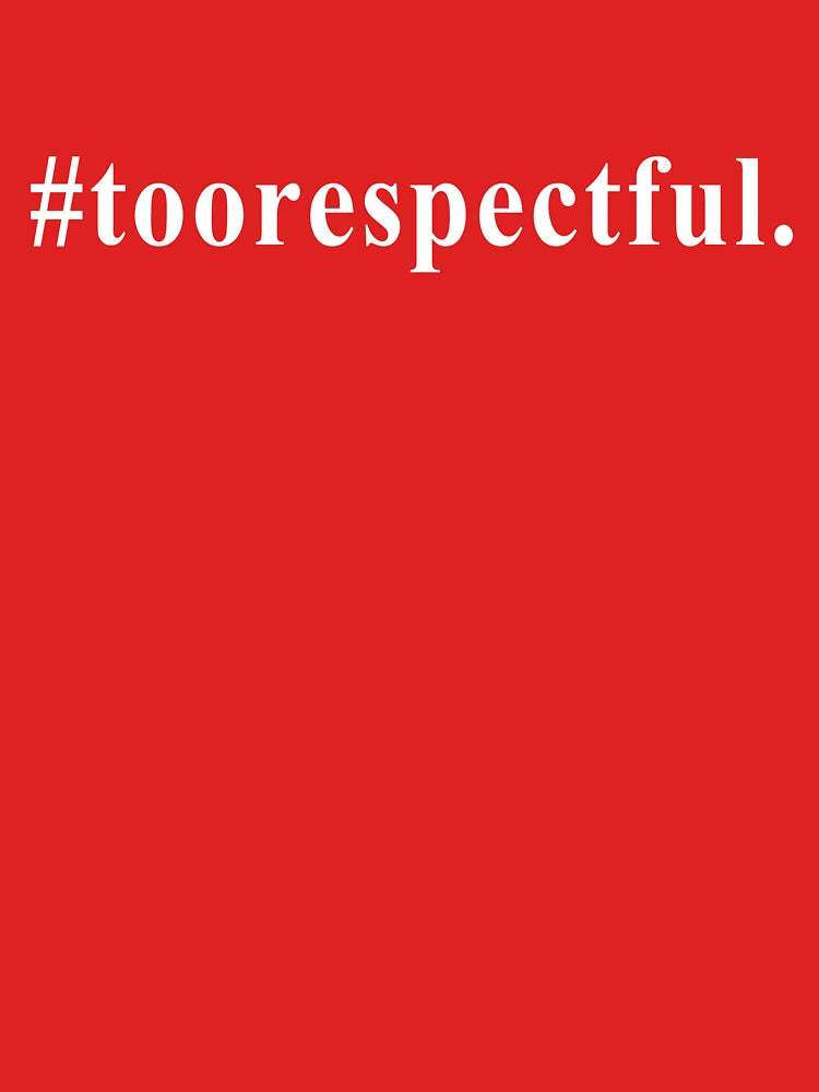 #toorespectful Classic T-Shirt