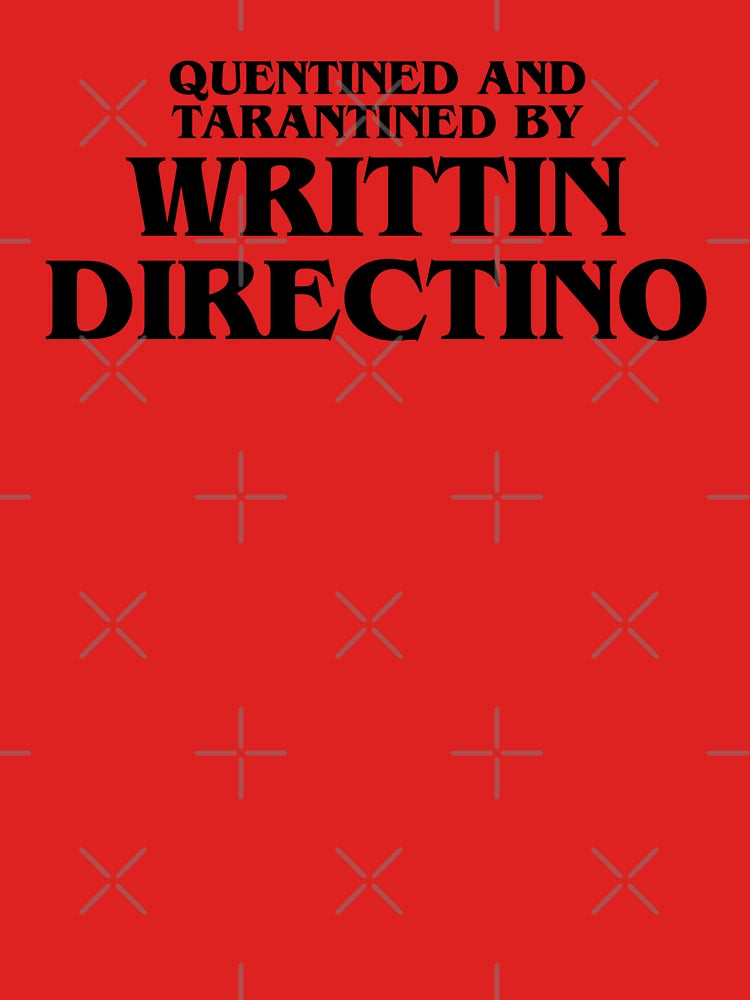 QUENTINED AND TARANTINED BY WRITTIN DIRECTINO BLACK MEME Classic T-Shirt