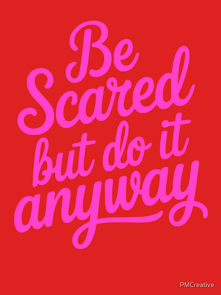 Be Scared But Do It Anyway! Pink Girlie Classic T-Shirt