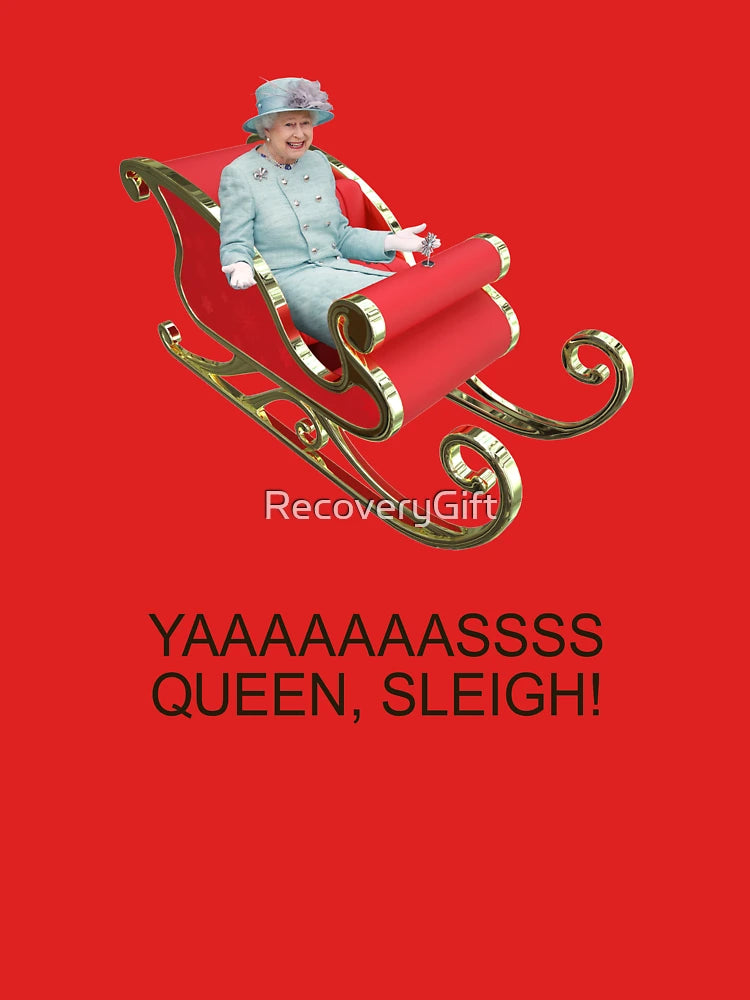 YAAAAASS QUEEN, SLEIGH! Classic T-Shirt