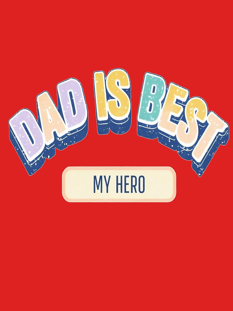 Dad is Best My Hero - Retro Typography Design Celebrating Dads With Uplifting Colors Classic T-Shirt
