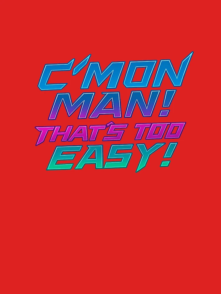 C'Mon Man! That's Too Easy – Neon Cyberpunk Motivational Quote Classic T-Shirt